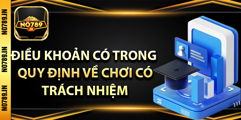 Chơi Có Trách Nhiệm – Những Điều Khoản Hội Viên Cần Hiểu Rõ 2 Điều khoản có trong quy định về chơi có trách nhiệm