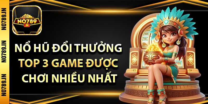 Giới thiệu đôi nét về nổ hũ đổi thưởng