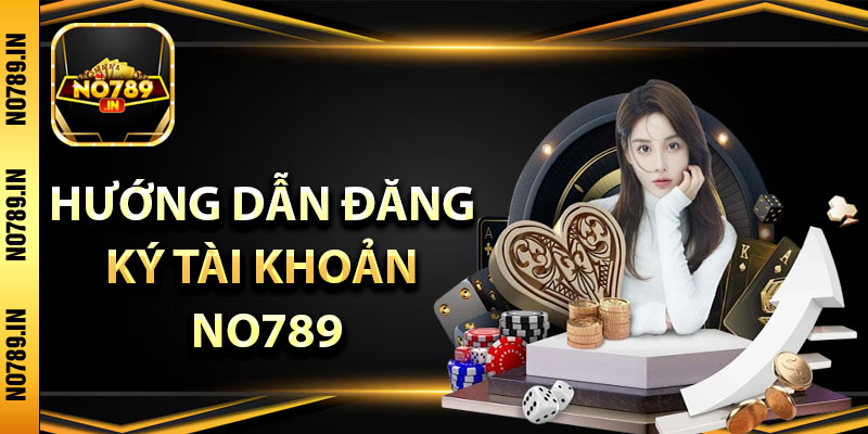 No789🎖️ Cổng Game Đổi Thưởng No789.com Số 1 Châu Á 15 Hướng dẫn đăng ký tài khoản no789 ai cũng làm được
