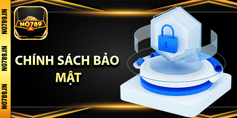 Chính Sách Bảo Mật – Trải nghiệm Chơi Game An Toàn Tại No789 1 Tại sao No789 đưa ra chính sách bảo mật?