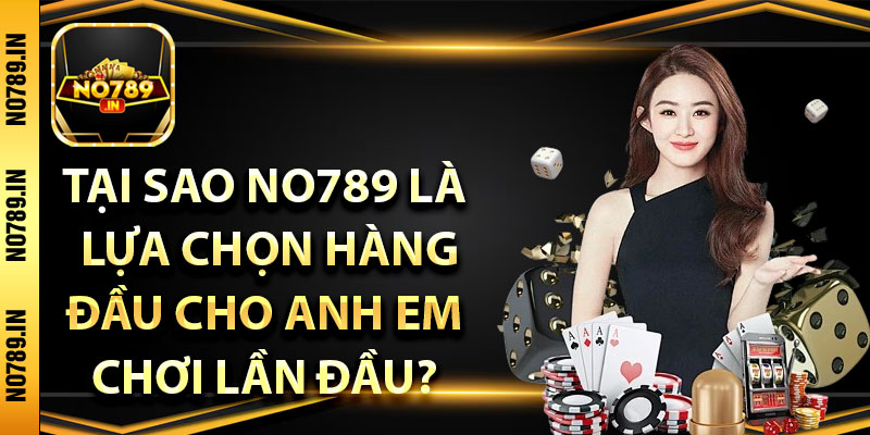 No789🎖️ Cổng Game Đổi Thưởng No789.com Số 1 Châu Á 13 Tại sao no789 là lựa chọn hàng đầu cho anh em chơi lần đầu?