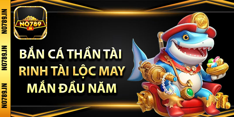 Thông tin về bắn cá thần tài