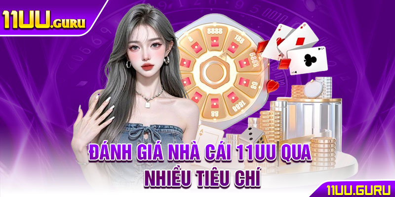 Đánh giá nhà cái 11UU qua nhiều tiêu chí