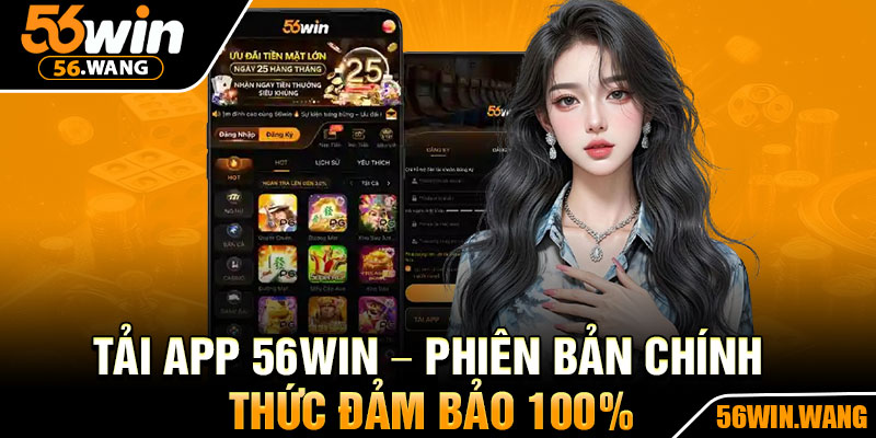 Tai App 56Win – Phien Ban Chinh Thuc Dam Bao 100